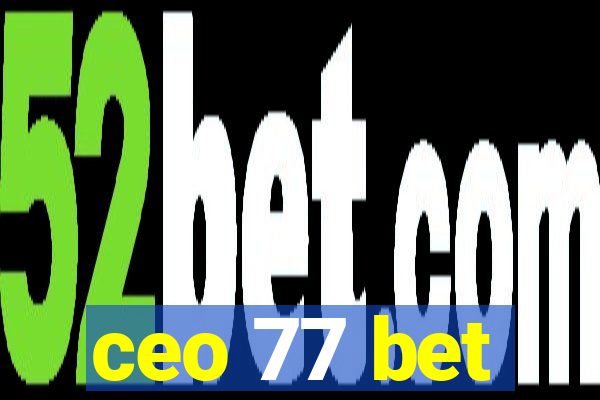 ceo 77 bet